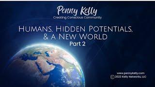 Humans, Hidden Potentials, and A New World - Pt 2