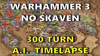 Warhammer 3: AI Timelapse but there are no skaven factions