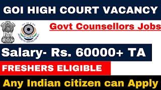 High Court Govt Counselor Vacancy 2024 | Govt Court Counselor | Salary- 60000+TA | Freshers Eligible