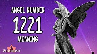 Angel Number 1221 Meaning