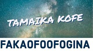 (Lyrics) Fakaofoofogina - Tamaika Kofe