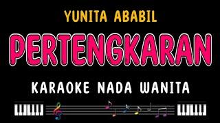 PERTENGKARAN - Karaoke Nada Wanita [ YUNITA ABABIL ]