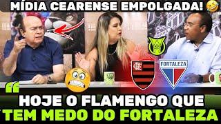  MÍDIA CEARENSE CRAVOU, "O FLAMENGO  HOJE TEM MEDO DO FORTALEZA" 