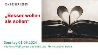 Besser wollen als sollen // Pfr. i.R. Jochen Debus // Gottesdienst am 01.09.2024