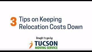 3 Tips on Keeping Relocation Costs Down | Tucson Moving Service