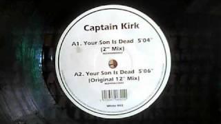 Captain Kirk "Your Son Is Dead" (Original 12" Mix)