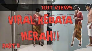 VIRAL VIDEO KEBAYA MERAH!! | LINK DOWNLOAD | PART II