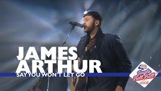 James Arthur - 'Say You Won't Let Go' (Live At Capital's Jingle Bell Ball 2016)