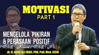 dr. H. AGUS ALI FAUZI : MENGELOLA PIKIRAN DAN PERASAAN POSITIF PART 1