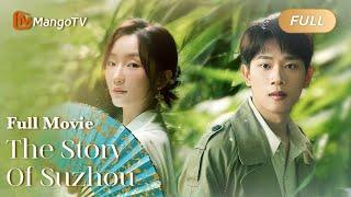 【ENG SUB】Full Movie: Pursuing career together with love - The Story Of Suzhou 一梦枕星河 | MangoTV