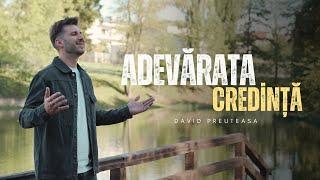 Adevarata Credinta - David Preuteasa (Official Video 4k)