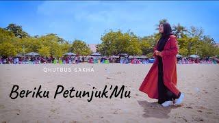 BERIKU PETUNJUK MU - QHUTBUS SAKHA (OFFICIAL MUSIC VIDEO)