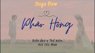 Yoga flow: Pháo Hồng ( BĐ & TH: HLV Tất Minh) #tatminhflow