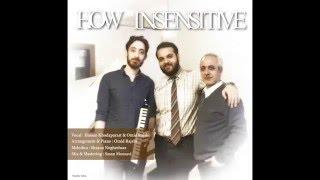 How Insensitive (Hassan Khodaparast & Omid Rajabi)