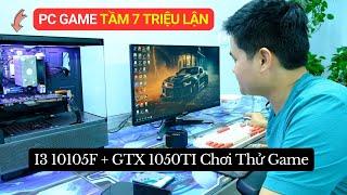 PC Tầm 7 Triệu Mà Lấy Con I3 10105F Lắp Với Con GTX 1050TI Liệu Chơi Game Liệu Có Ra Gì Không Nhỉ