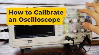 How to Calibrate an Oscilloscope