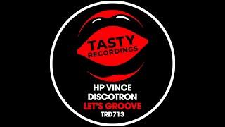 HP Vince & Discotron - Lets Groove (Nu Disco Mix) (Tasty Recordings)