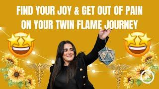 How To Get Out of PAIN & Find JOY In Your Twin Flame Journey