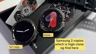 samsung galaxy ultra watch clone which is best clone or 1st copy there is so many copies which buy ?