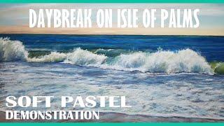 Daybreak on Isle of Palms - Seascape Painting Demonstration - Soft Pastels