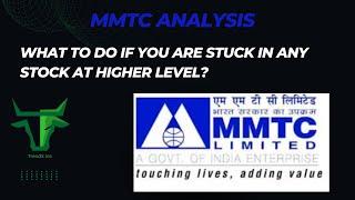 MMTC Analysis - What to do if you are stuck in any stock at higher level?