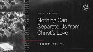 Nothing Can Separate Us from Christ’s Love