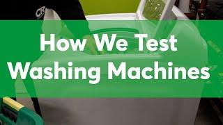 How Consumer Reports Tests Washing Machines | Consumer Reports