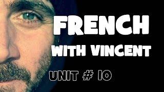 FRENCH WITH VINCENT # Unit 10 = Lesson A = Le subjonctif