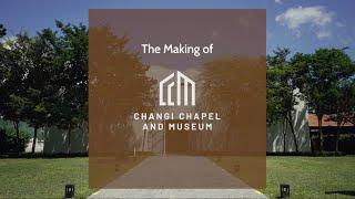 The Making of Changi Chapel and Museum