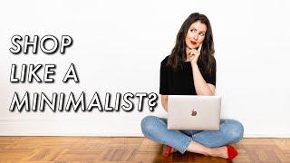 HOW TO SHOP LIKE A MINIMALIST | intentional & mindful spending