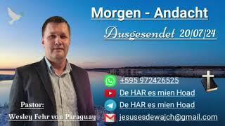 Pastor: Wesley Fehr - Morgen-Andacht 20/07/24