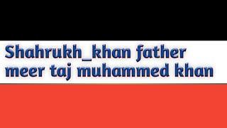 #Shahrukh_khan father meer taj muhammed khan