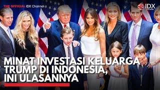 Minat Investasi Keluarga Trump di Indonesia, Ini Ulasannya | IDX CHANNEL