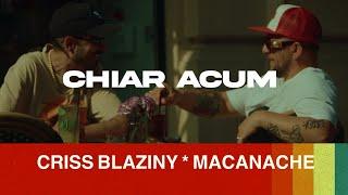 Criss Blaziny - Chiar acum feat. Macanache