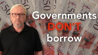 Governments don’t borrow from financial markets