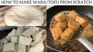 How To Make Plain WARA BESKE / AWARA / TOFU From Scratch | Homemade Wara Recipe | Make Tofu At Home