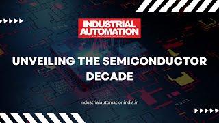 Decoding the Semiconductor Surge: A Trillion-Dollar Future | Industrial Automation Magazine