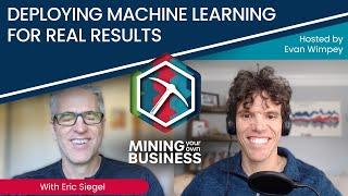 Deploying Machine Learning for Real Results with Eric Siegel