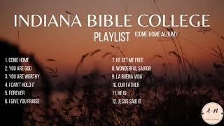 INDIANA BIBLE COLLEGE | COME HOME ALBUM | IBC PLAYLIST | NON STOP