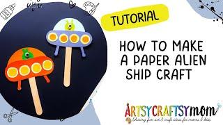 Paper Alien Craft | Easy Space Craft For Kids | Puppet Craft | Outer Space Craft | ArtsyCraftsyMom