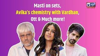 Bloody Ishq Cast Exclusive Interview | Vardhan Puri | Avika Gor | Vikram Bhatt | Mahesh Bhatt |