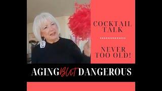 Never Too Old -- EVER, EVER! | Cocktail Talk 10.30.20