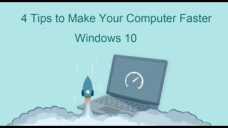 4 Tips to Make Your Computer Faster Windows 10