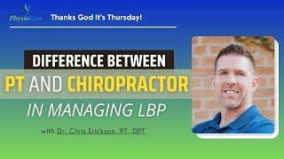 What's the difference between PT and Chiropractor in Managing LBP? — Dr. Chris Erickson PT, DPT