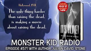 Monster Kid Radio #571 - Author Julian David Stone and It's Alive!