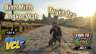 Ngắm bình minh Angkor Wat: Tuyệt đẹp! | Tinh te on the Road S03 E05