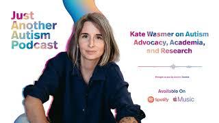 Kate Wasner on Autism Advocacy, Academia, and Research