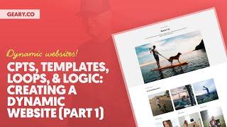CPTs, Templates, Loops, & Logic: The Makings of a Modern Dynamic Website (Part 1)