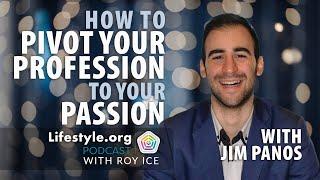 How To Pivot Your Profession to Your Passion With Author/Career Coach Jim Panos