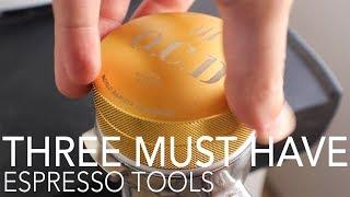 TOP THREE - Must Have Espresso Tools